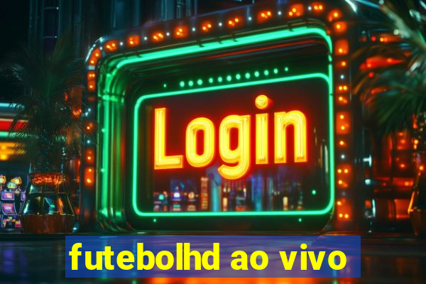 futebolhd ao vivo